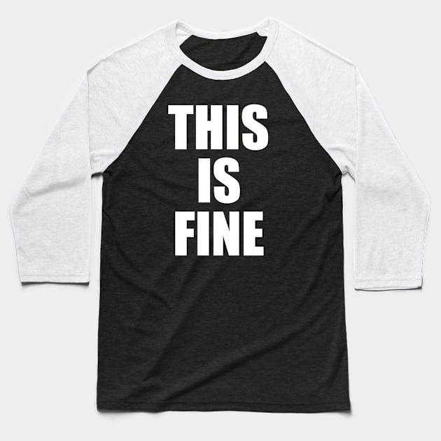 This is fine Baseball T-Shirt by old_school_designs